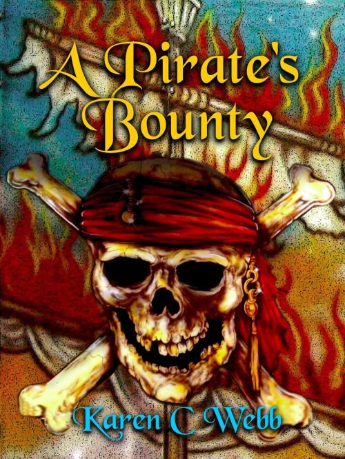 Cover of the book A Pirate's Bounty by Karen C. Webb, Karen C. Webb
