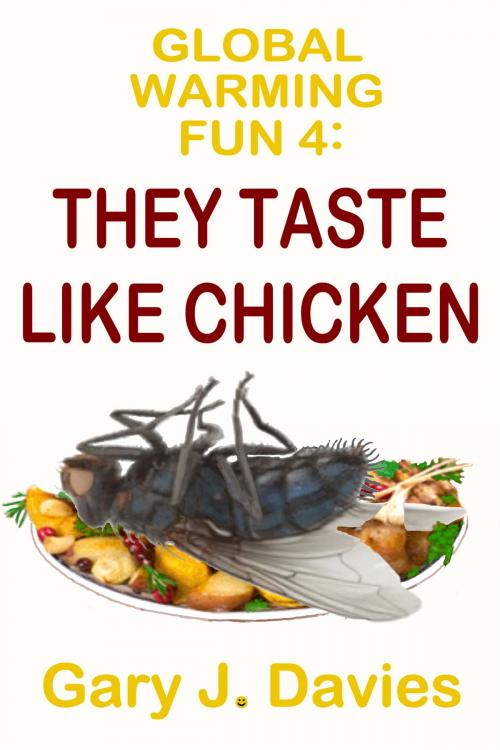 Cover of the book Global Warming Fun 4: They Taste Like Chicken by Gary J. Davies, Gary J. Davies
