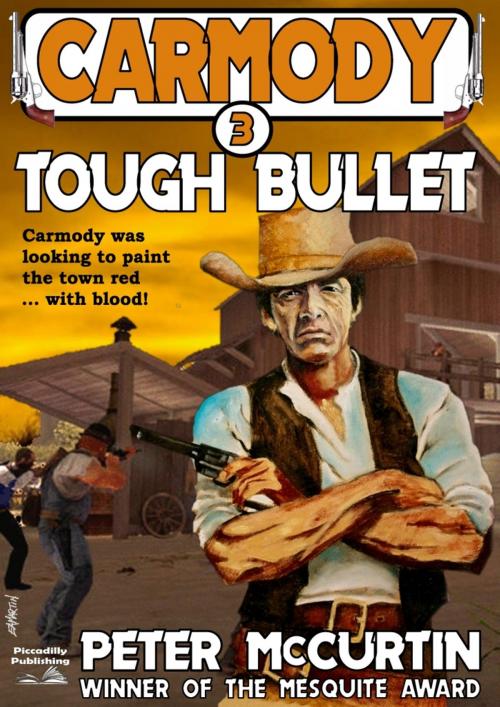 Cover of the book Carmody 3: Tough Bullet by Peter McCurtin, Piccadilly Publishing