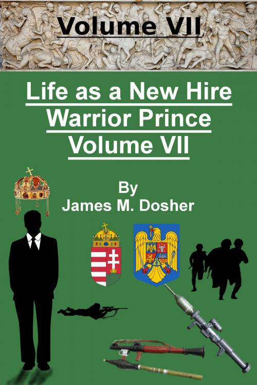 Cover of the book Life as a New Hire, Warrior Prince, Volume VII by James M. Dosher, James M. Dosher