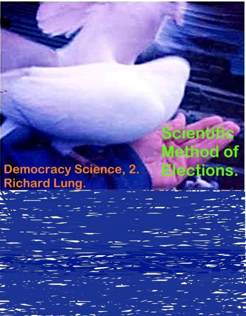 Cover of the book Scientific Method of Elections. by Richard Lung, Richard Lung