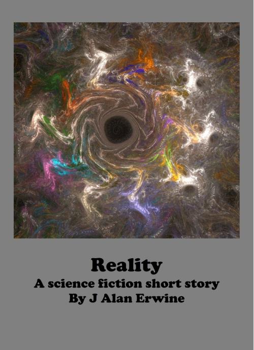 Cover of the book Reality by J Alan Erwine, J Alan Erwine