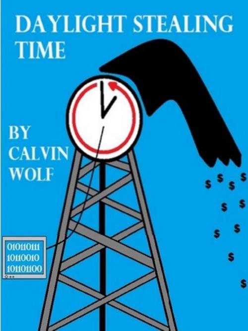 Cover of the book Daylight Stealing Time by Calvin Wolf, Calvin Wolf