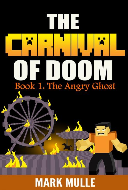 Cover of the book Carnival of Doom, Book 1: The Angry Ghost by Mark Mulle, Mark Mulle