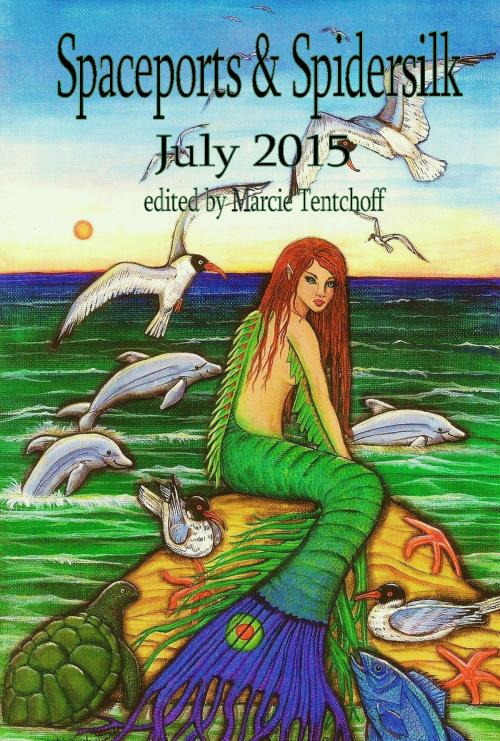 Cover of the book Spaceports & Spidersilk July 2015 by Marcie Tentchoff, Nomadic Delirium Press