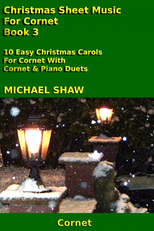 Cover of the book Christmas Sheet Music For Cornet: Book 3 by Michael Shaw, Michael Shaw