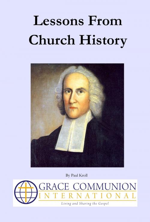 Cover of the book Lessons From Church History by Paul Kroll, Grace Communion International