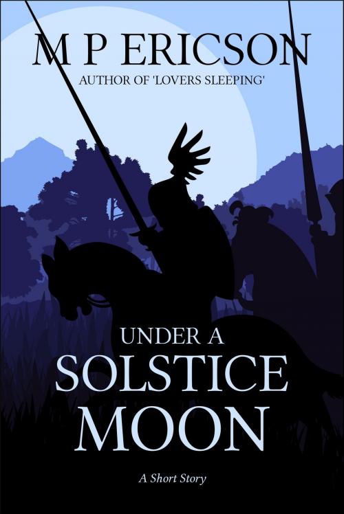 Cover of the book Under a Solstice Moon by M P Ericson, Byrnie Publishing