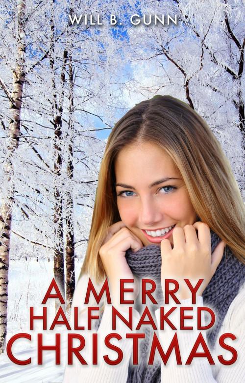 Cover of the book A Merry Half Naked Christmas by Will B. Gunn, Amoxirakuzan