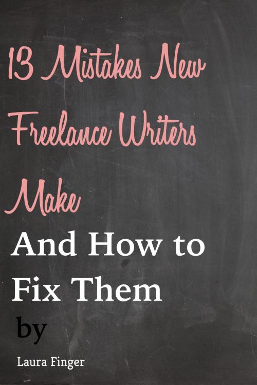 Cover of the book The 13 Most Common Mistakes New Freelancers Make and How to Fix Them by Laura du Pre, Laura du Pre