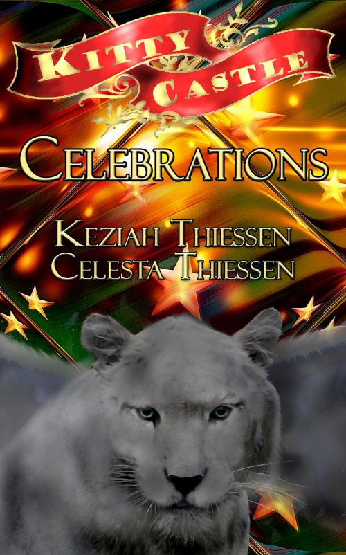 Cover of the book Celebrations: Kitty Castle Series by Celesta Thiessen, Keziah Thiessen, Celesta Thiessen