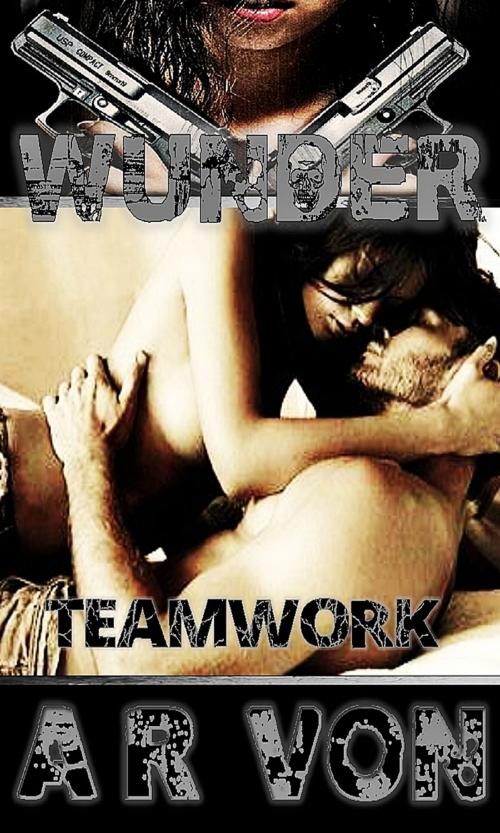 Cover of the book Teamwork (Wunder #3) by A.R. Von, A.R. Von