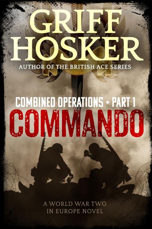 Cover of the book Commando by Griff Hosker, Griff Hosker
