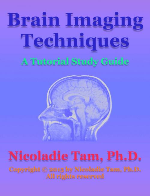 Cover of the book Brain Imaging Techniques: A Tutorial Study Guide by Nicoladie Tam, Nicoladie Tam