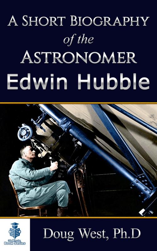Cover of the book A Short Biography of the Astronomer Edwin Hubble by Doug West, Doug West