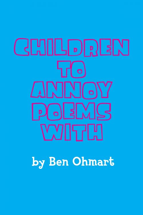 Cover of the book Children To Annoy Poems With by Ben Ohmart, BearManor Media