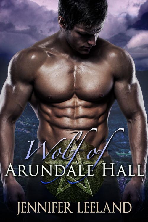 Cover of the book Wolf of Arundale Hall by Jennifer Leeland, Jennifer Leeland