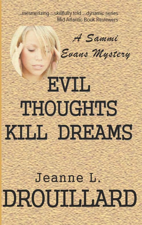 Cover of the book Evil Thoughts Kill Dreams by Jeanne L. Drouillard, A-Argus Better Book Publishers