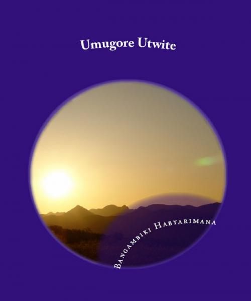 Cover of the book Umugore Utwite by Bangambiki Habyarimana, Bangambiki Habyarimana