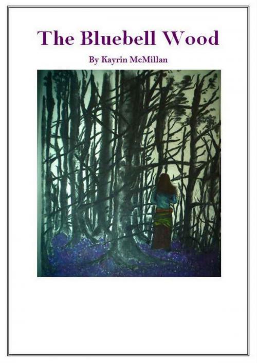 Cover of the book The Bluebell Wood by Kayrin McMillan, Kayrin McMillan