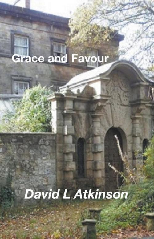 Cover of the book Grace and Favour by David L Atkinson, David L Atkinson