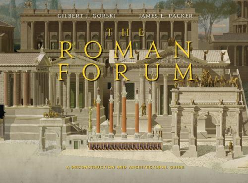 Cover of the book The Roman Forum by Gilbert J. Gorski, James E. Packer, Cambridge University Press