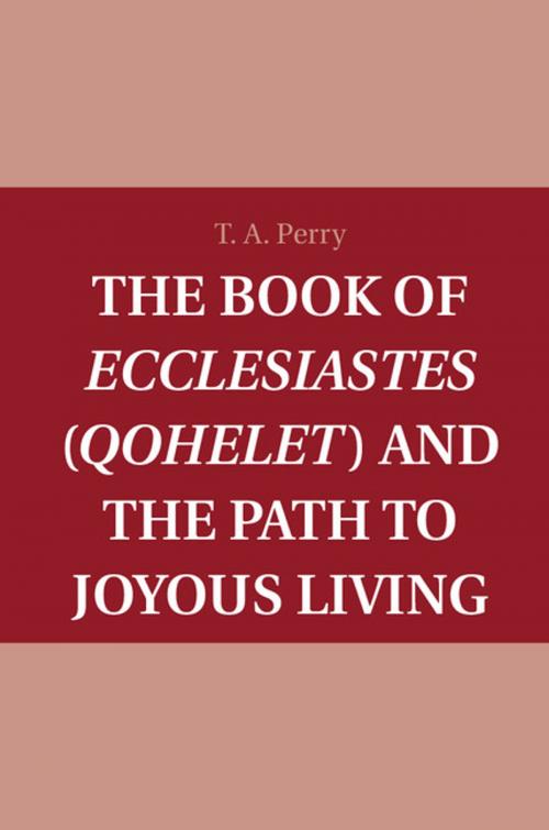 Cover of the book The Book of Ecclesiastes (Qohelet) and the Path to Joyous Living by T. A. Perry, Cambridge University Press