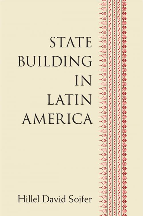 Cover of the book State Building in Latin America by Hillel David Soifer, Cambridge University Press