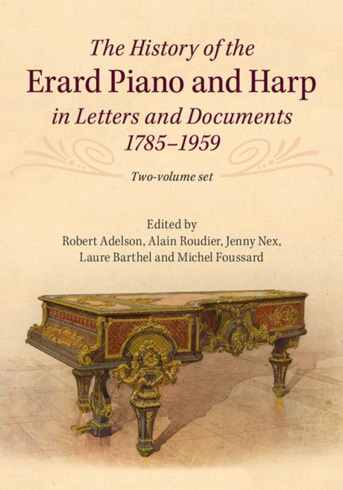 Cover of the book The History of the Erard Piano and Harp in Letters and Documents, 1785–1959 by , Cambridge University Press