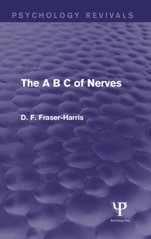 Cover of the book The A B C of Nerves (Psychology Revivals) by D.F. Fraser-Harris, Taylor and Francis