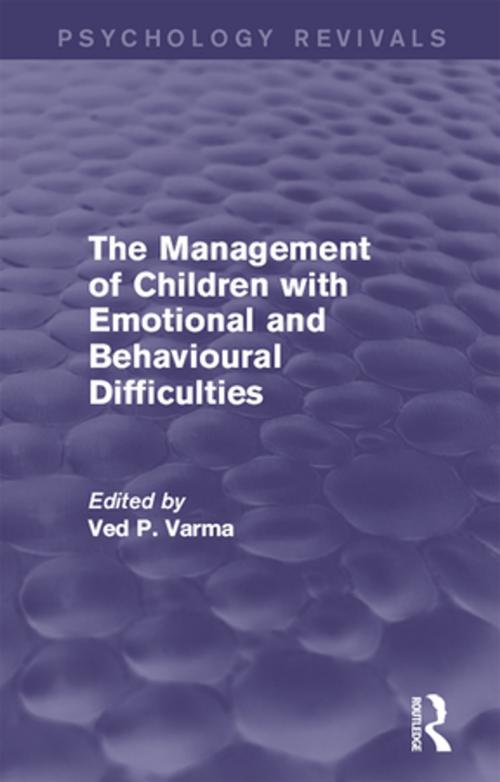 Cover of the book The Management of Children with Emotional and Behavioural Difficulties by Ved P. Varma, Taylor and Francis