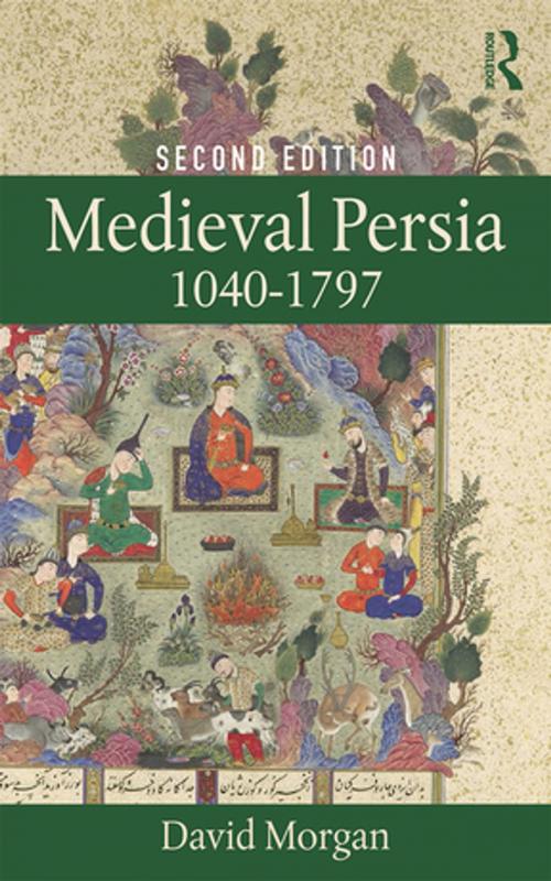 Cover of the book Medieval Persia 1040-1797 by David Morgan, Taylor and Francis