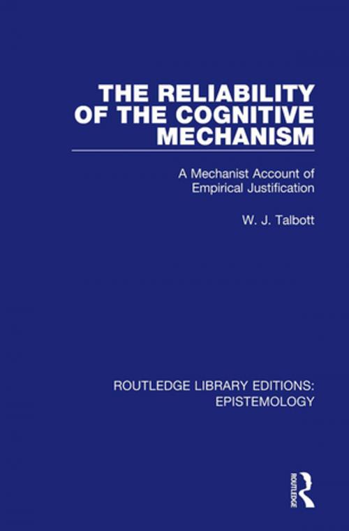 Cover of the book The Reliability of the Cognitive Mechanism by William J. Talbott, Taylor and Francis