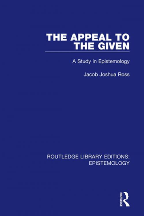 Cover of the book The Appeal to the Given by Jacob Joshua Ross, Taylor and Francis