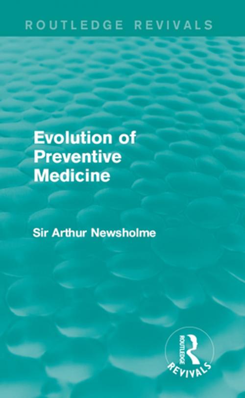 Cover of the book Evolution of Preventive Medicine (Routledge Revivals) by Sir Arthur Newsholme, Taylor and Francis
