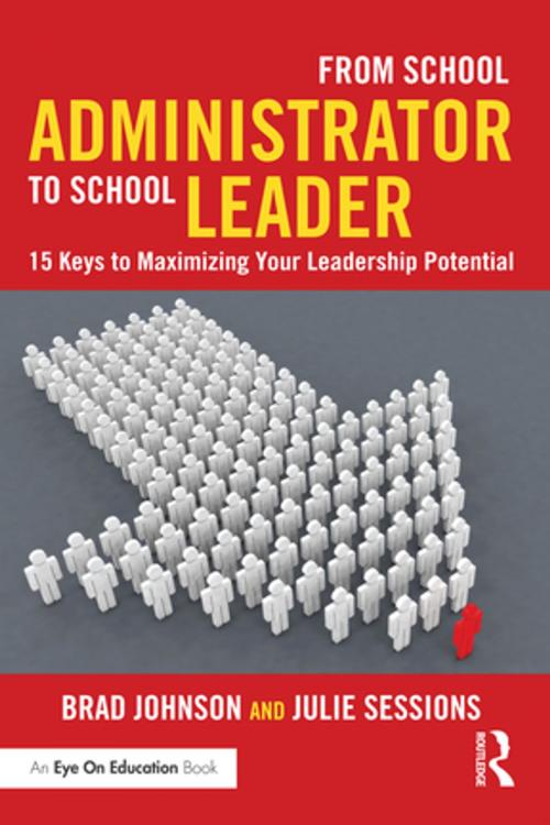 Cover of the book From School Administrator to School Leader by Brad Johnson, Julie Sessions, Taylor and Francis