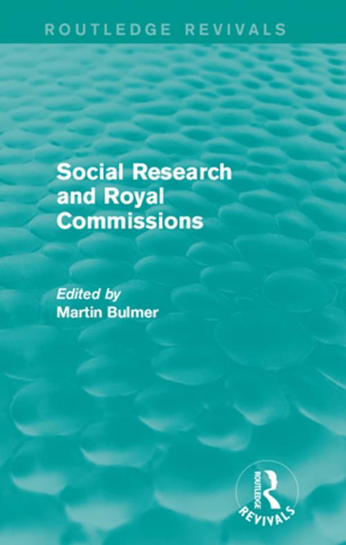 Cover of the book Social Research and Royal Commissions (Routledge Revivals) by Martin Bulmer, Taylor and Francis