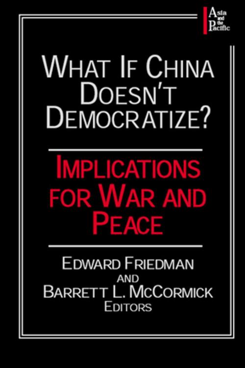 Cover of the book What if China Doesn't Democratize? by Edward Friedman, Barrett L. McCormick, Taylor and Francis