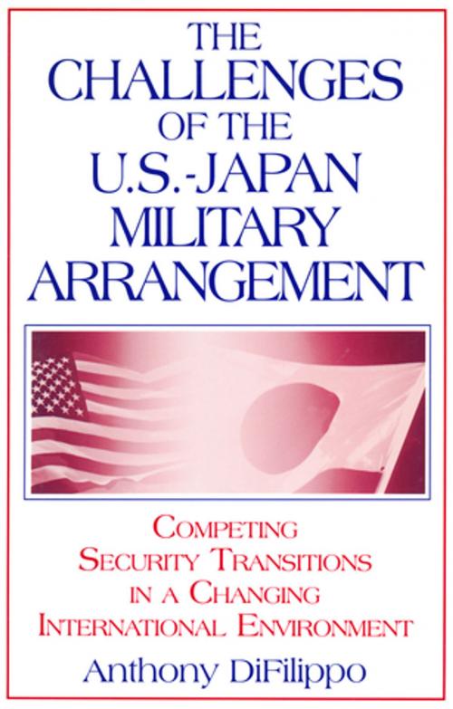 Cover of the book The Challenges of the US-Japan Military Arrangement: Competing Security Transitions in a Changing International Environment by Anthony DiFilippo, Taylor and Francis