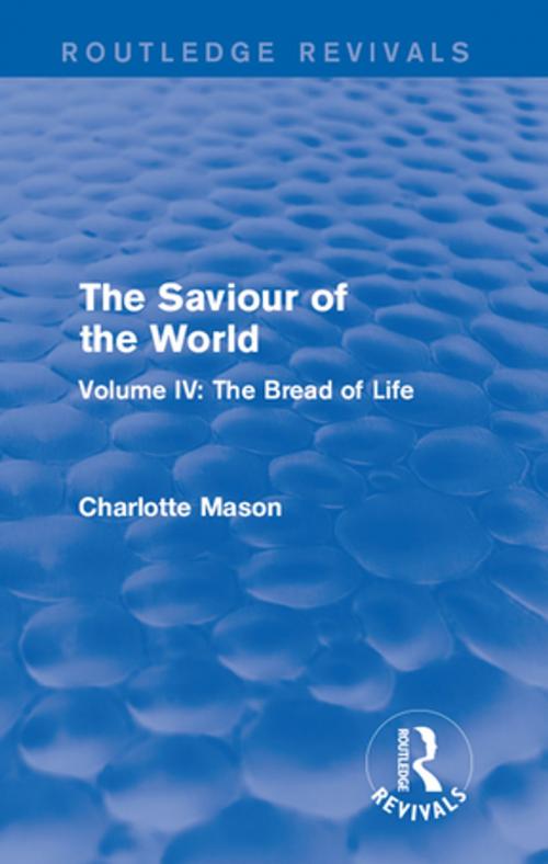 Cover of the book The Saviour of the World (Routledge Revivals) by Charlotte M Mason, Taylor and Francis