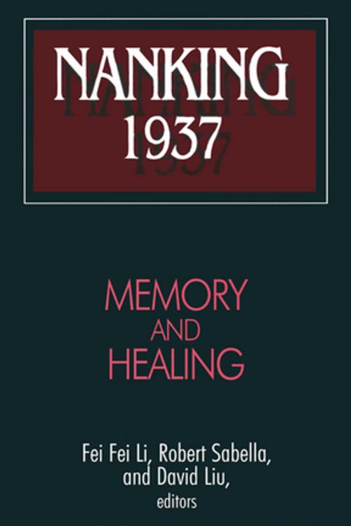 Cover of the book Nanking 1937: Memory and Healing by Robert Sabella, Feifei Li, David Liu, Taylor and Francis