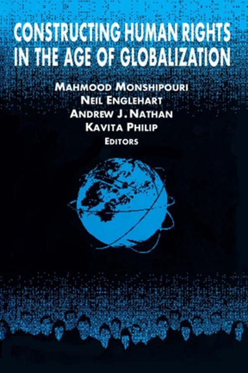 Cover of the book Constructing Human Rights in the Age of Globalization by Mahmood Monshipouri, Neil Englehart, Andrew J. Nathan, Kavita Philip, Taylor and Francis