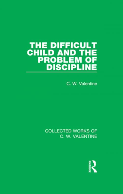 Cover of the book The Difficult Child and the Problem of Discipline by C.W. Valentine, Taylor and Francis