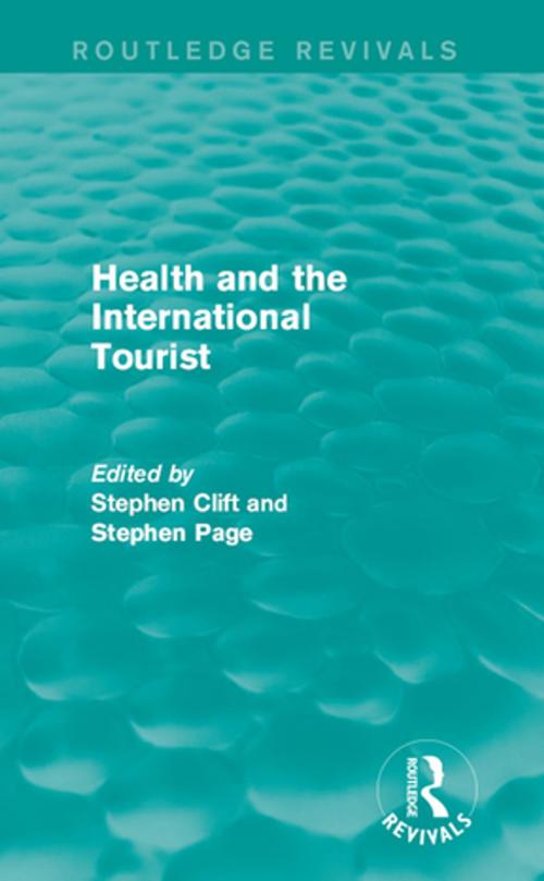 Cover of the book Health and the International Tourist (Routledge Revivals) by Stephen Clift, Stephen Page, Taylor and Francis