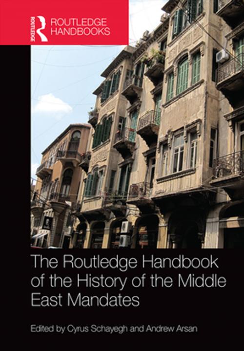 Cover of the book The Routledge Handbook of the History of the Middle East Mandates by , Taylor and Francis