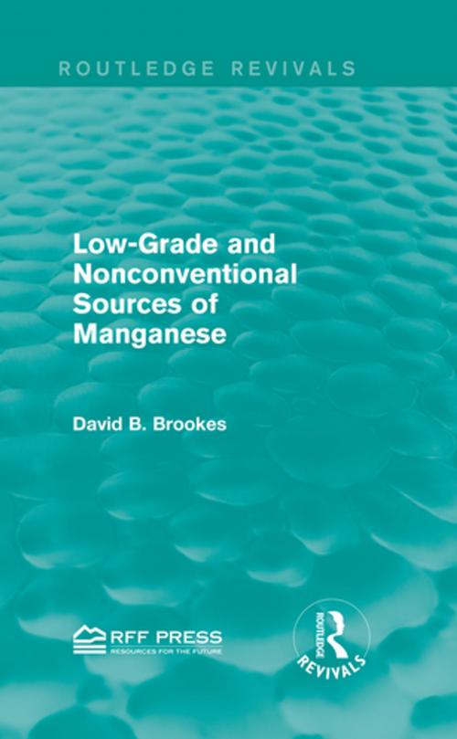 Cover of the book Low-Grade and Nonconventional Sources of Manganese (Routledge Revivals) by David B. Brookes, Taylor and Francis