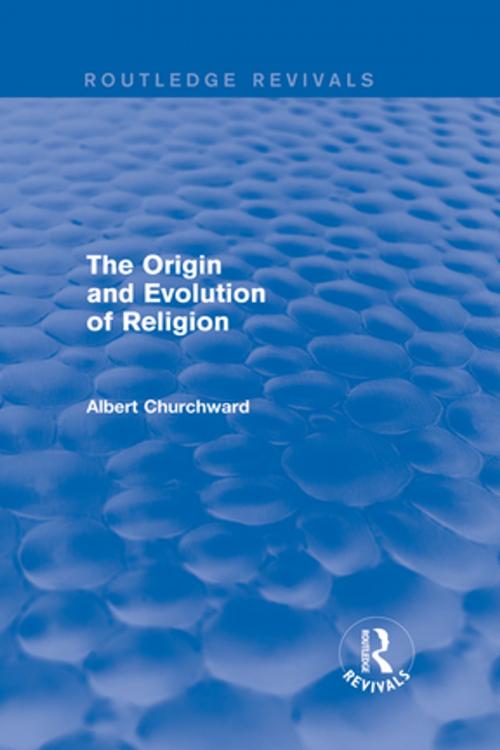 Cover of the book The Origin and Evolution of Religion (Routledge Revivals) by Albert Churchward, Taylor and Francis