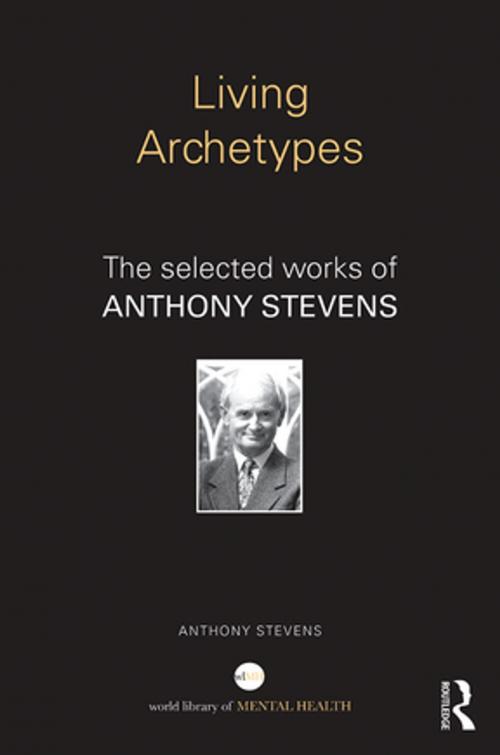 Cover of the book Living Archetypes by Anthony Stevens, Taylor and Francis