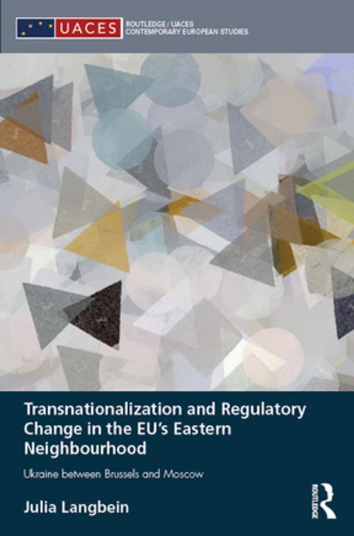 Cover of the book Transnationalization and Regulatory Change in the EU's Eastern Neighbourhood by Julia Langbein, Taylor and Francis