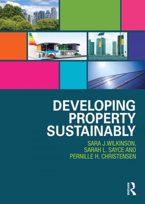 Cover of the book Developing Property Sustainably by Sara J. Wilkinson, Sarah L. Sayce, Pernille H. Christensen, CRC Press